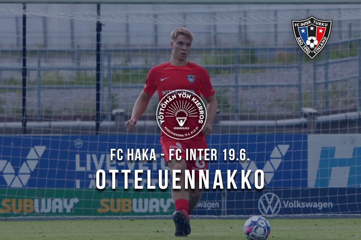 Inter kohtaa yöttömän yön kierroksella FC Hakan