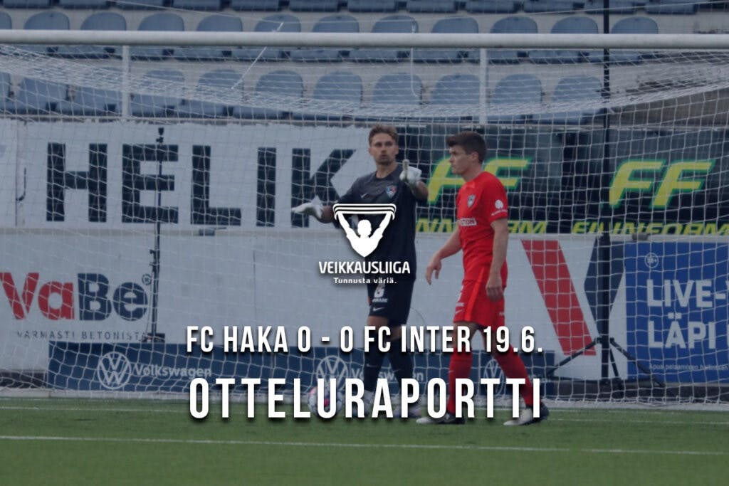 Raportti kentän laidalta 19.6. FC Haka – FC Inter