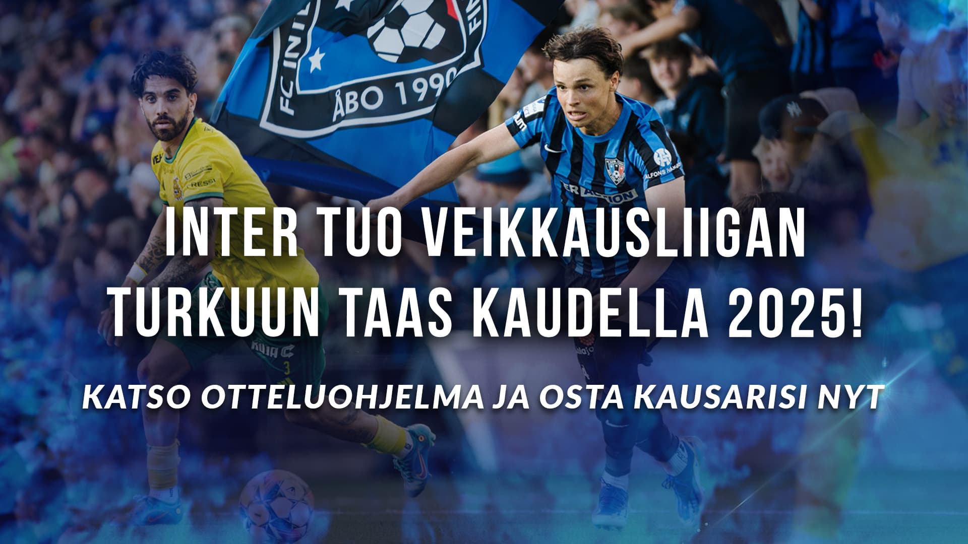 Inter tuo Veikkausliigan Turkuun – katso kauden 2025 otteluohjelma!