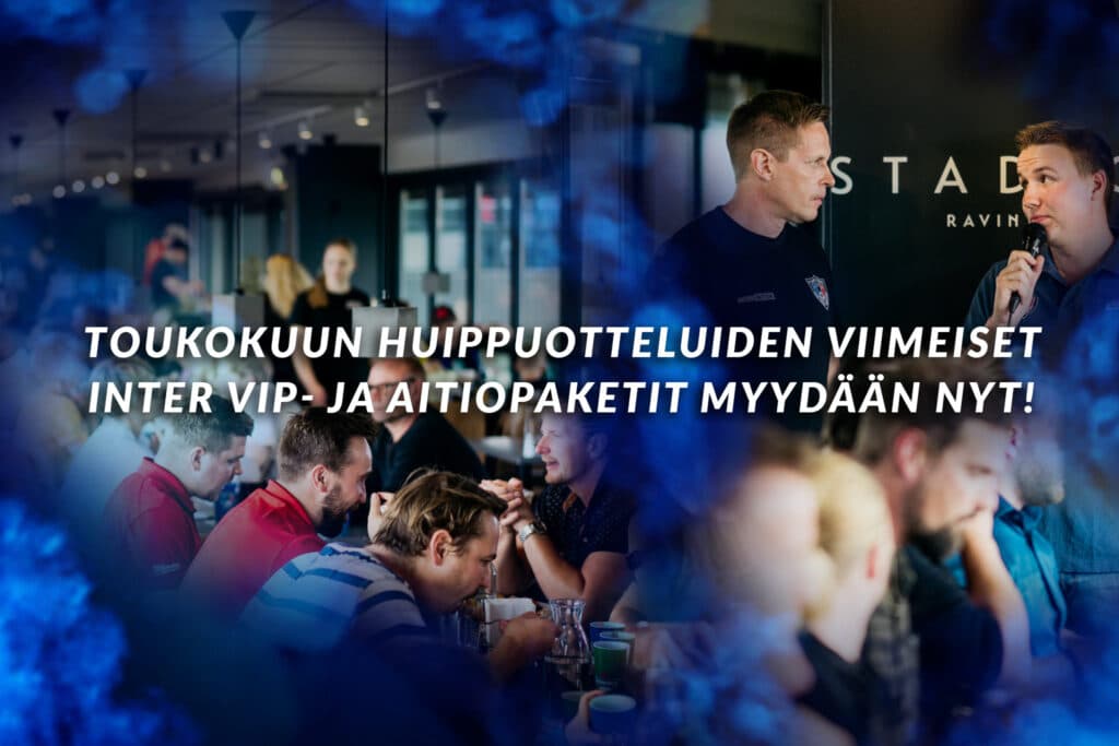 Koe toukokuun huippuottelut tyylillä – viimeiset Inter VIP- ja aitiopaketit myydään nyt!