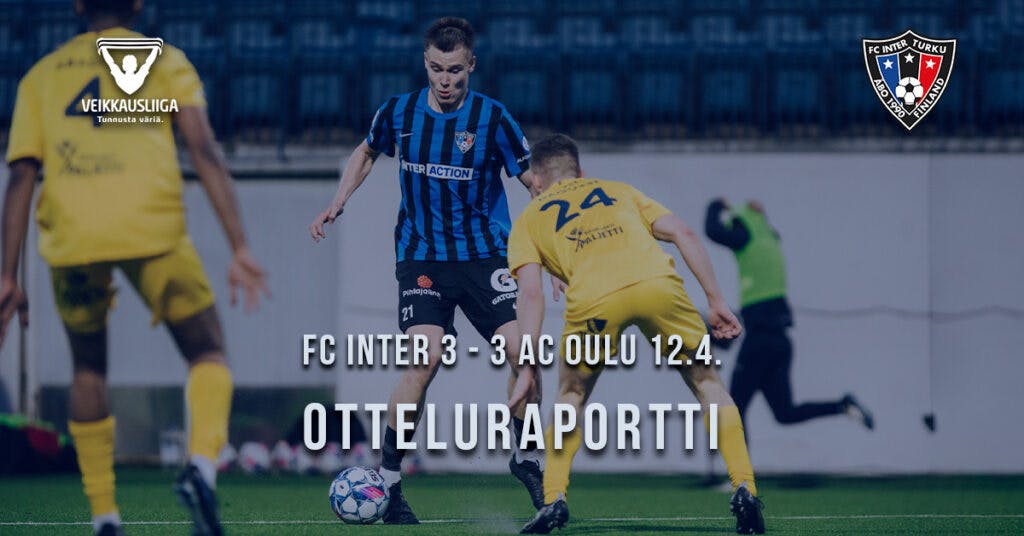 Raportti kentän laidalta 12.4. FC Inter – AC Oulu